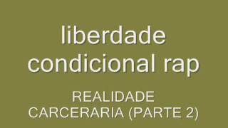 liberdade condicional rap  Realidade carceraria parte 2 [upl. by Thormora]