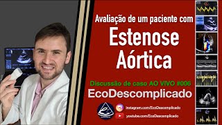 EcoDescomplicado  Discussão de caso AO VIVO 006  Estenose Aórtica [upl. by Becca]