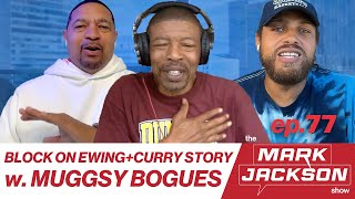 LEGENDARY 5’3 PG MUGGSY BOGUES PICKS HIS GOAT  TALKS ABOUT HIS BLOCK ON EWING S1 EP 77 [upl. by Ydor]