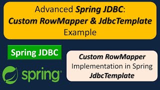 Advanced Spring JDBC Custom RowMapper amp JdbcTemplate Example  Spring JDBC tutorial [upl. by Mloc]