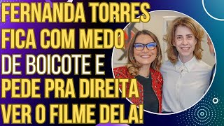 HAHAHA Fernanda Torres fica com medo de boicote e pede para bolsonaristas assistirem ao filme dela [upl. by Adnauq744]