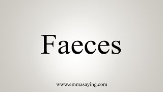 How To Say Faeces [upl. by Ennazus]