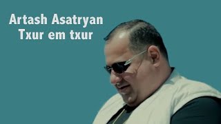 Artash Asatryan  Txur em txur [upl. by Rhetta343]