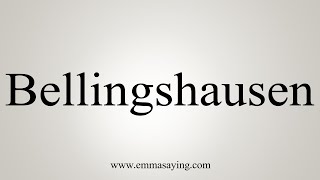 How To Say Bellingshausen [upl. by Aksoyn]