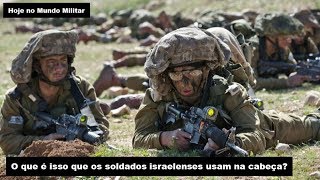 O que é isso que os soldados israelenses usam na cabeça [upl. by Koziel]