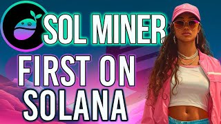 SOL MINER FIRST EVER MINER ON SOLANA [upl. by Tarton12]