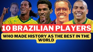 The 10 Brazilians Who Won the Best Player in the World Award in Football History [upl. by Ahsemac694]