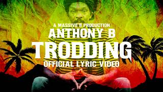 Anthony B Massive B  Trodding  Lyric Video [upl. by Lilybel]