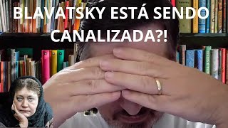 BLAVATSKY ESTÁ SENDO CANALIZADA [upl. by Hollington106]