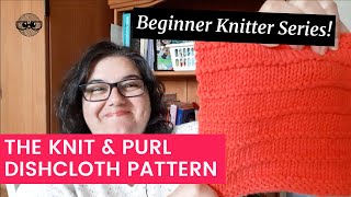 Learn to Knit a Dishcloth  Beginner Knitter Series FREE Purl Ridge dishcloth pattern [upl. by Nylinnej]