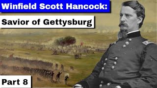 Winfield Scott Hancock The Savior of Gettysburg  Part 8 [upl. by Eirb]