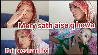 MERY SATH AISA Q HOWA  ITNI PRESHANI HOI  NAINA AKBAR FAMILY VLOGS [upl. by Adolf639]