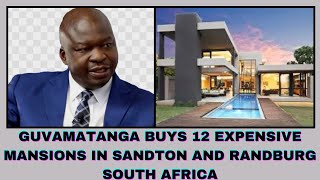 GUVAMATANGA BUYS 12 EXPENSIVE MANSIONS IN SANDTON AND RANDBURG SOUTH AFRICA [upl. by Asiluj]