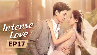 Intense Love  Full  EP17  Starring ZhangYuXiDingYuXi  韫色过浓  MangoTV US [upl. by Alah701]