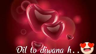 Dil to diwana h maine jana h isliye tumhe dilbar mana hsalami moviewhatsapp statusRomantic song [upl. by Yewed]