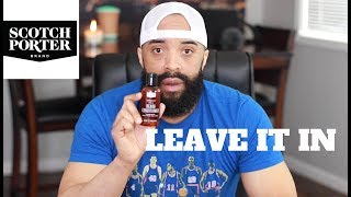 Leave it IN  Scotch Porter leave in conditioner  Which SP BEARD CONDITIONER do you prefer [upl. by Yrocal531]