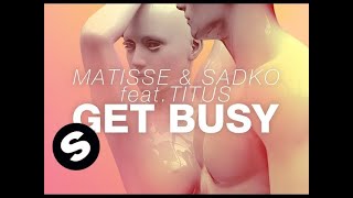 Matisse amp Sadko feat TITUS  Get Busy [upl. by Emearg]