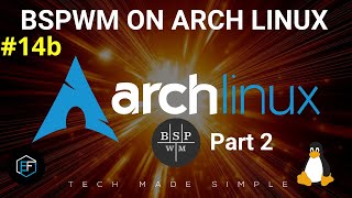 14b  Arch Linux BSPWM  Part 2 [upl. by Azzil]