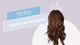 Tutoriel  enlever son volumateur capillaire [upl. by Nedgo]