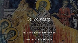 St Polycarp  Fridays from the Heart [upl. by Ayikaz]