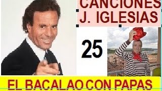 JULIO IGLESIAS El Bacalao con Papas [upl. by Rayburn]