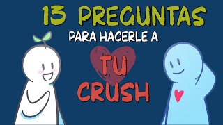 13 buenas PREGUNTAS para hacerle a tu CRUSH [upl. by Arayk]