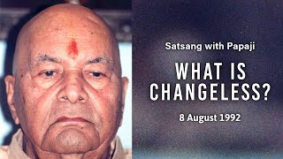 PAPAJI  What is Changeless  8 Aug 92 [upl. by Worthington]