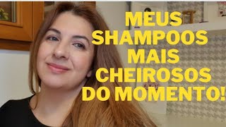 MEUS SHAMPOOS MAIS CHEIROSOS DO MOMENTO [upl. by Trometer]