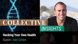 Hacking Your Own Health with Joe Cohen [upl. by Gereron]