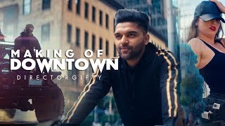 Making of Downtown  Guru Randhawa  DirectorGifty  Bhushan Kumar  Vee [upl. by Williamsen326]