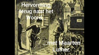 Hervorming met Maarten Luther terug naar het Woord [upl. by Siugram]