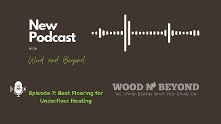 Ep7  Best Flooring for Underfloor Heating  Wood and Beyond [upl. by Anirok]