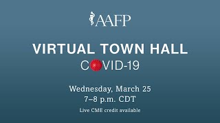 AAFP Virtual Town Hall Wednesday March 25 2020 [upl. by Atilehs175]