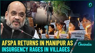 AFSPA Reimposed in Manipur’s 6 Police Stations Insurgency Intensifies amp Violence Surges in Villages [upl. by Iramaj20]