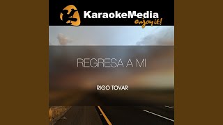 Regresa A Mi Karaoke Version In The Style Of Rigo Tovar [upl. by Wiedmann]