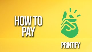 How To Pay Printify Tutorial [upl. by Hcirdeirf]