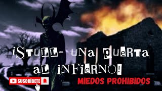 🔴💀Stull una puerta al infierno💀🔴  Miedos Prohibidos [upl. by Karlene]