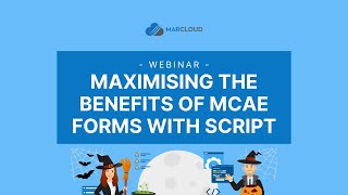 Maximising the Benefits of MCAE Forms with Script Webinar Replay [upl. by Llevad]