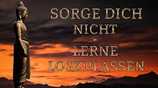 Wann immer Du Sorgen hast oder unglücklich bist erinnere Dich immer an diese buddhistische Weisheit [upl. by Ide]