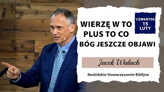 15022024 – Jacek Wałach – Wierzę w to plus to co Bóg jeszcze objawi [upl. by Seale362]