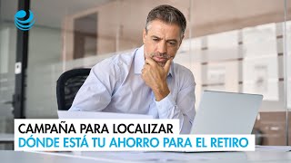 Campaña para localizar dónde está tu ahorro para el retiro [upl. by Kurtis]