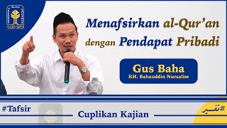 Menafsirkan alQuran dengan Pendapat Pribadi  Gus Baha [upl. by Anissej]