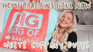 HOME BARGAINS NEW IN HAUL  WHITE COMPANY DUPES [upl. by Gussie]