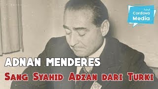 Adnan Menderes sang Syahid Adzan dari negeri Turki [upl. by Vladimir]