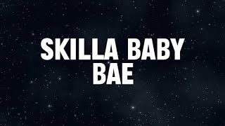 SKILLA BABY BAE LYRICS [upl. by Alon]