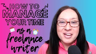 HOW TO MANAGE TIME AS A FREELANCE WRITER Time management tips for freelance writers from a mom [upl. by Colvert]