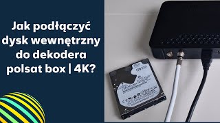 Polsat Box Jak podłączyć dysk wewnętrzny do dekodera 4K [upl. by Merkley]