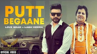 PUTT BEGAANE official video love brar ftlabh heera dj badshah dhand 2024 punjabi [upl. by Tabshey456]