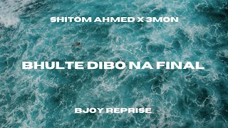 ShitomAhmedX 3mon  Bhulte Dibo na Final Bjoy Reprise [upl. by Mart]