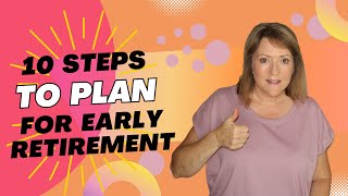 10 Steps to Plan for Early Retirement 👍 [upl. by Eziechiele57]